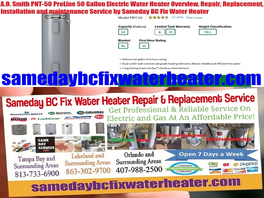 A.O. Smith PNT-50 ProLine 50 Gallon Electric Water Heater Overview, Repair, Replacement, Installation and maintenance Service by Sameday BC Fix Water Heater