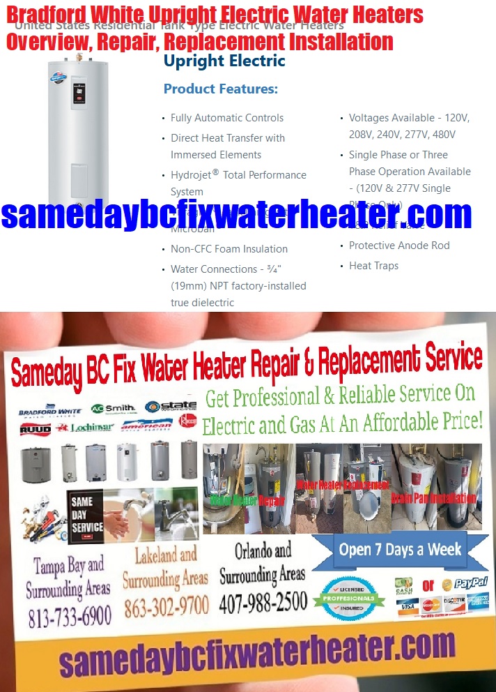 Bradford White Upright Electric Water Heater RE330S6 | RE240S6 | RE340S6 | RE340T6 | RE350S6 | RE250S6 | RE250T6 | RE255T6 Overview, Repair, Replacement, Installation and maintenance Service